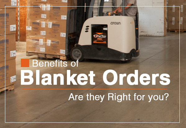 The Benefits of Blanket Orders - Are they Right for you?